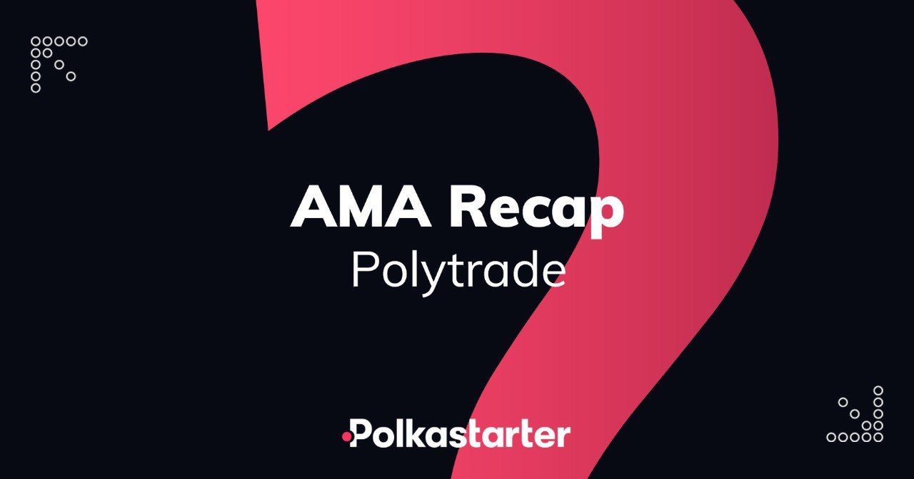 Polkastarter and Polytrade AMA Recap