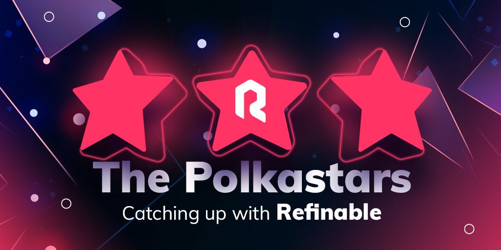 Catching up with the Polkastars: Refinable