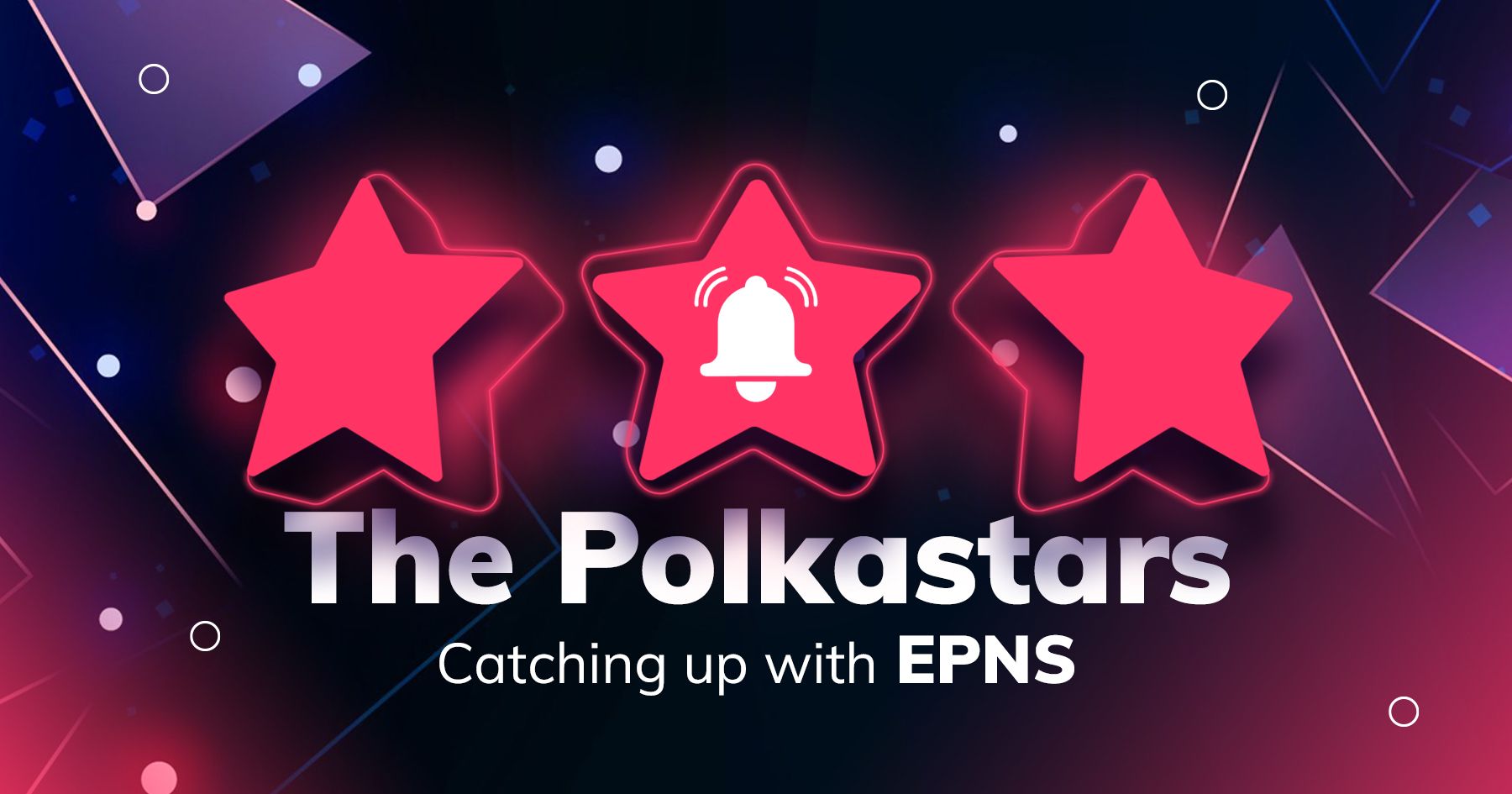 Catching up with the Polkastars: Ethereum Push Notification Service (EPNS)