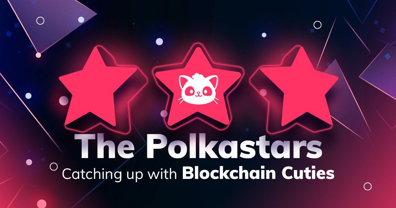 Catching up with the Polkastars: Blockchain Cuties