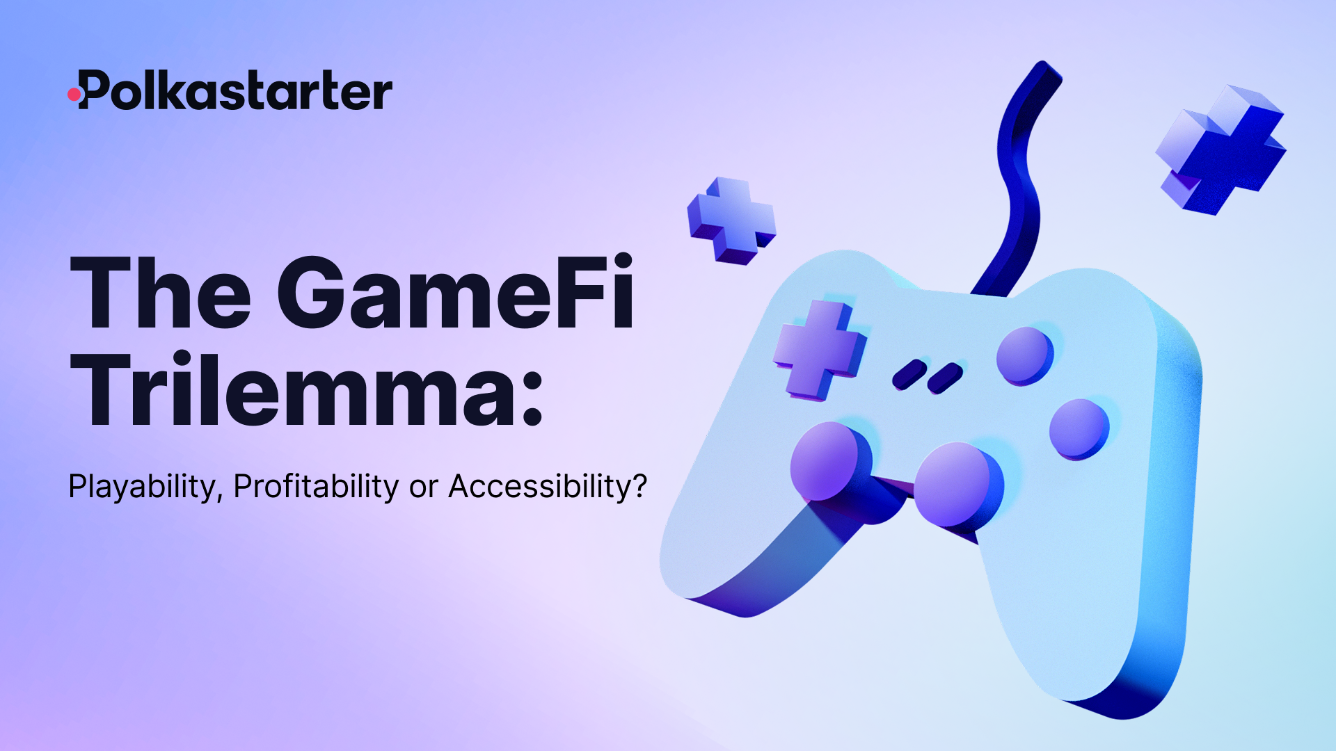 The GameFi Trilemma: Playability, Profitability or Accessibility?