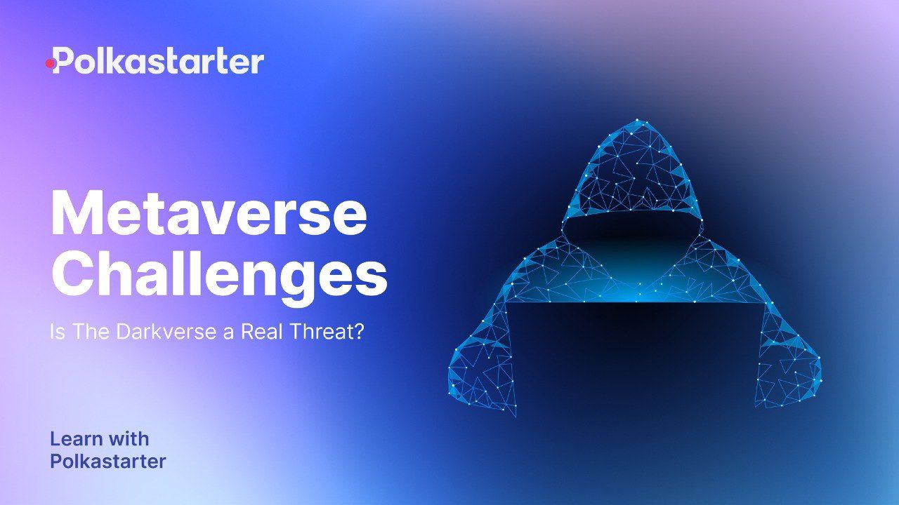 Metaverse Challenges: Is The Darkverse a Real Threat?