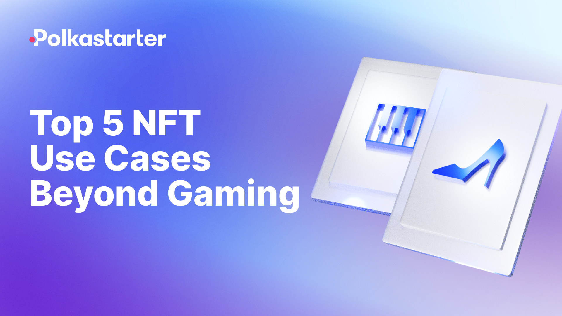 Top 5 NFT Use Cases Beyond Gaming
