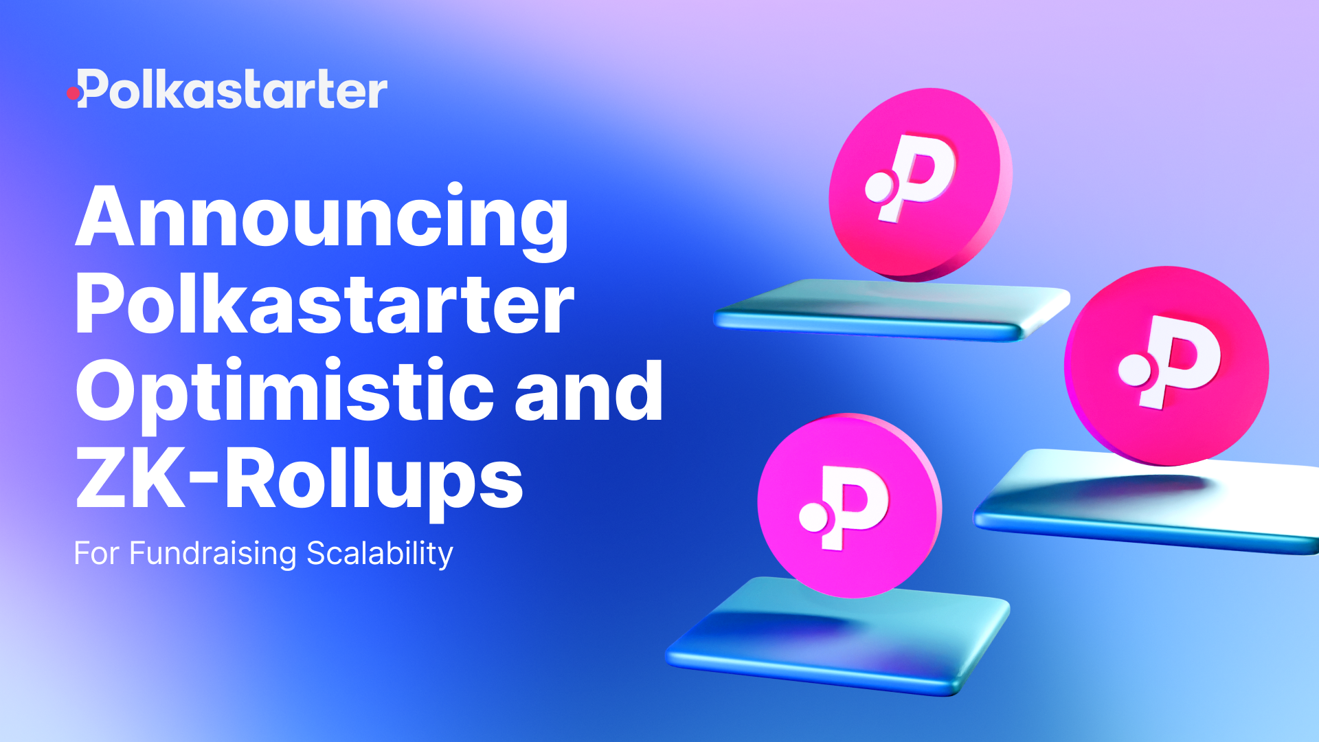 Announcing Polkastarter Optimistic and ZK-Rollups For Fundraising Scalability