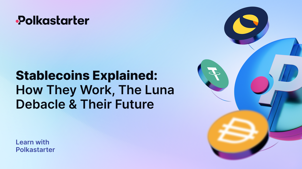 Stablecoins Explained: How They Work, The Luna Debacle & Their Future