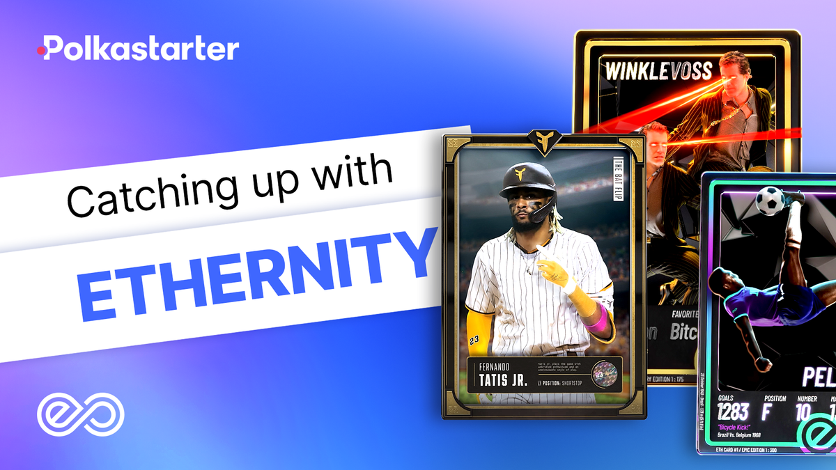 Catching up with Polkastars: Ethernity