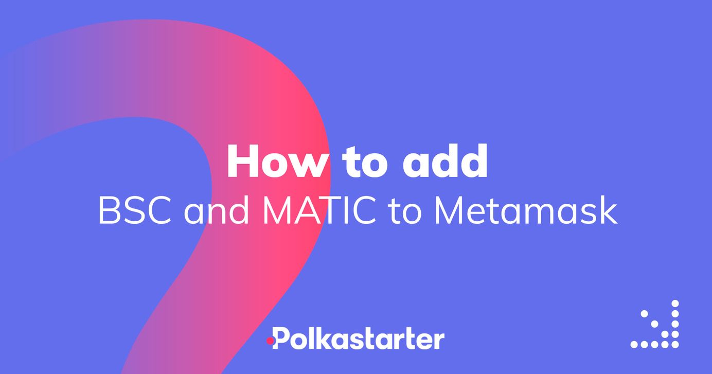 How to add Binance Smart Chain and Polygon (MATIC) to MetaMask