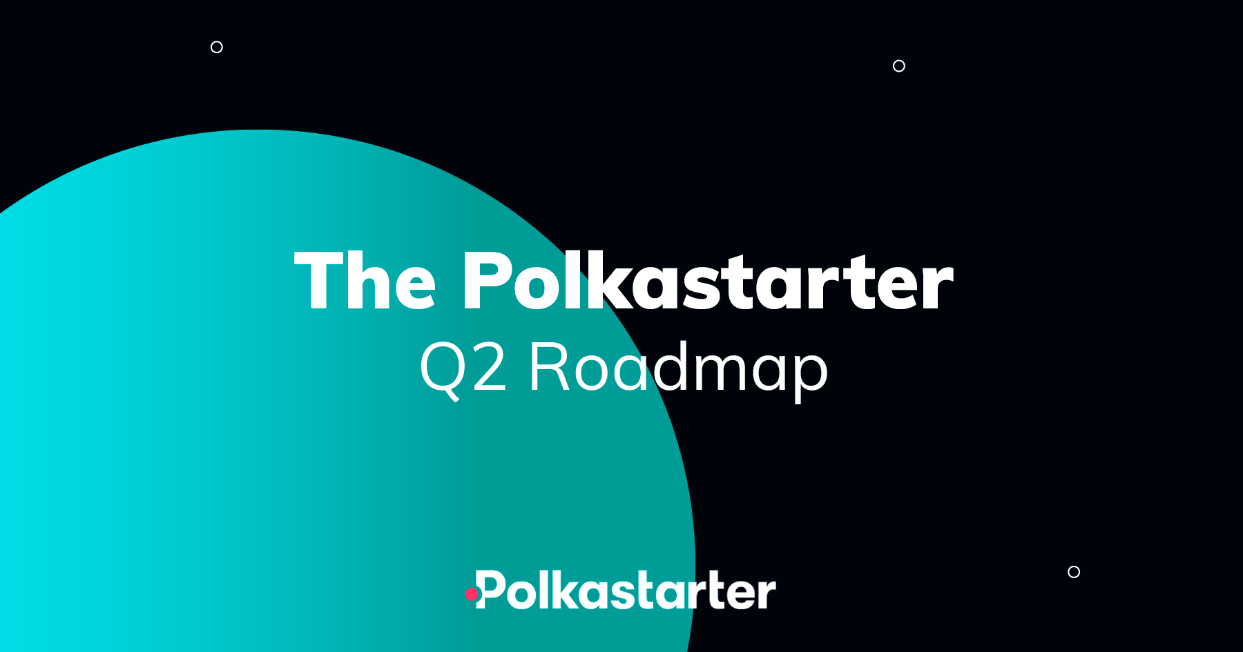 Introducing The Polkastarter Q2 Roadmap