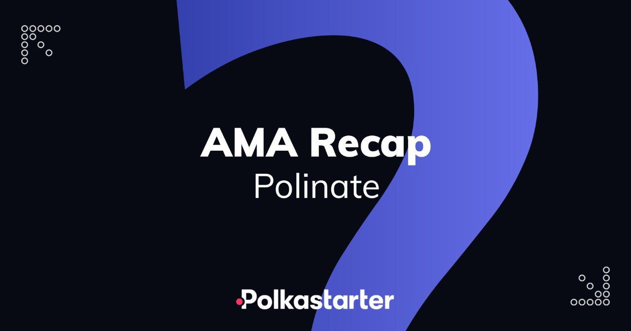 Polinate AMA Recap