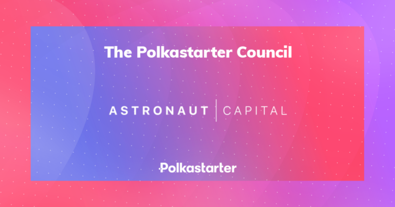 Announcing Astronaut Capital As Part of The Polkastarter Council