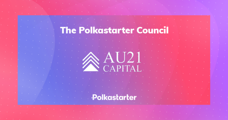 Announcing AU21 Capital As Part of The Polkastarter Council