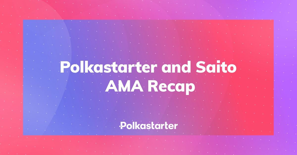 Polkastarter and Saito AMA Recap
