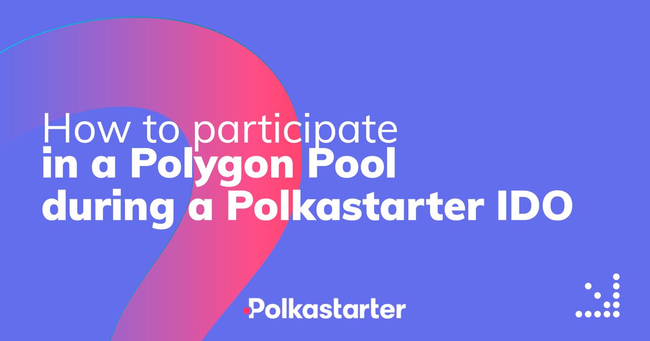 How to Participate in a Polygon Pool during a Polkastarter IDO