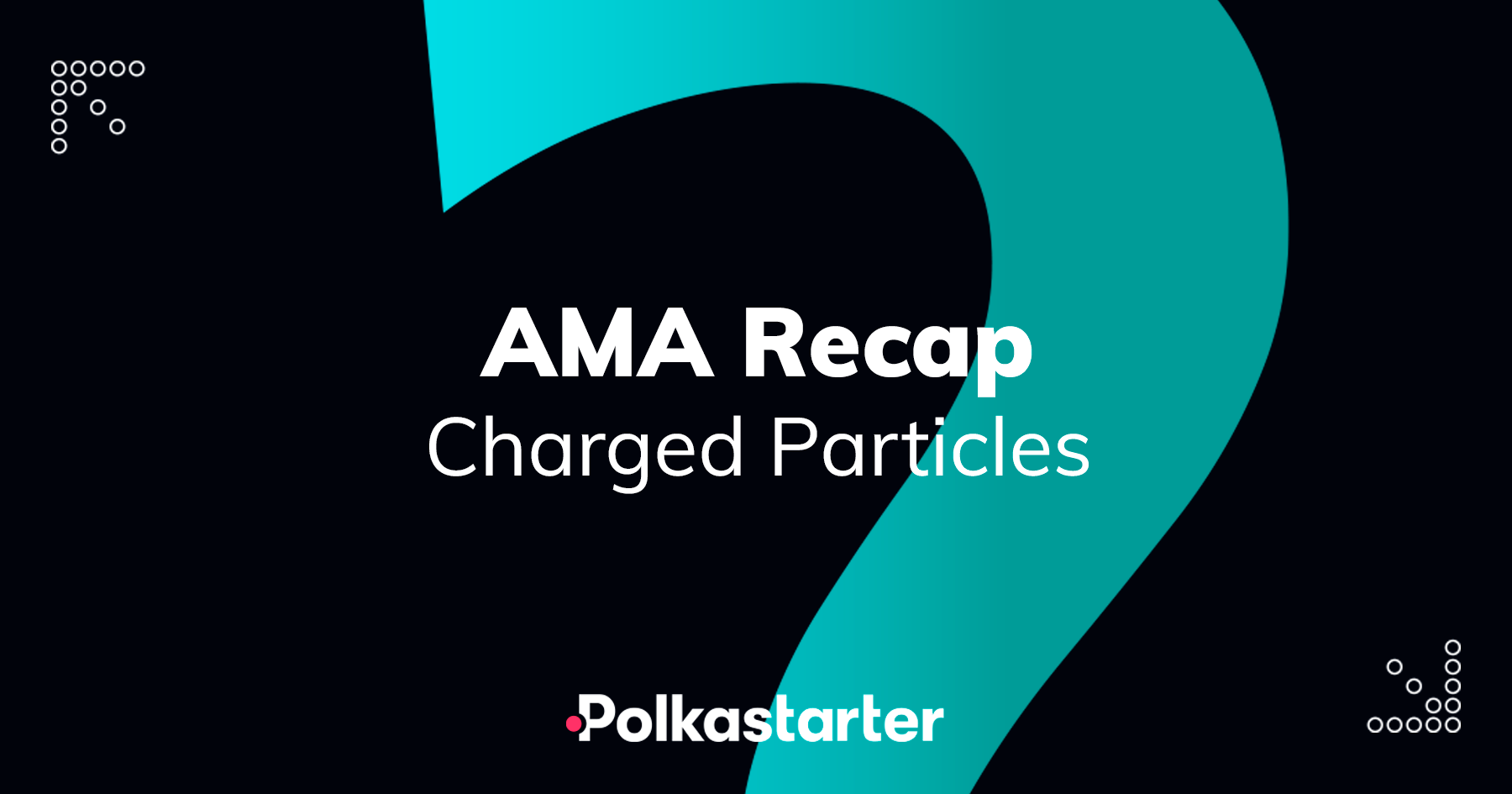 Polkastarter and Charged Particles AMA Recap