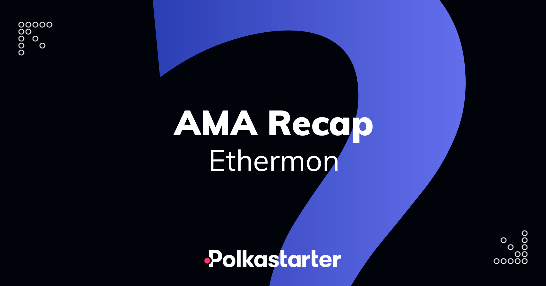 Polkastarter and Ethermon AMA Recap