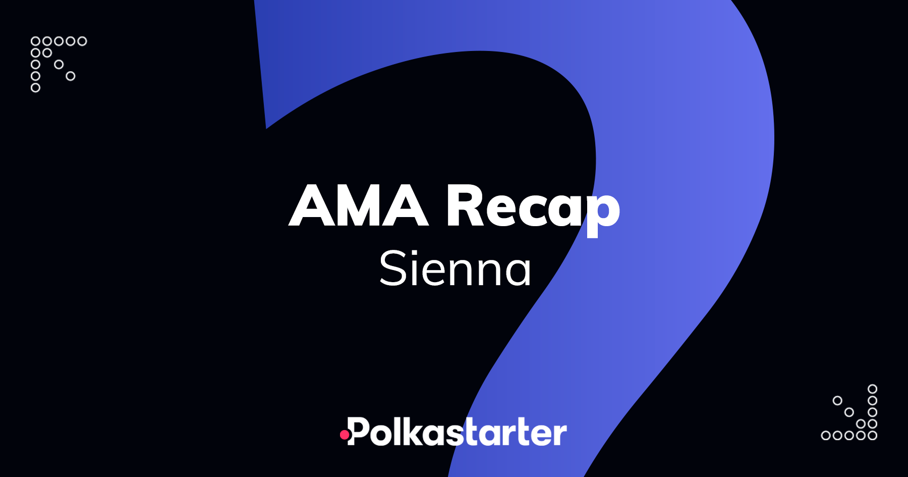 Polkastarter and Sienna AMA Recap