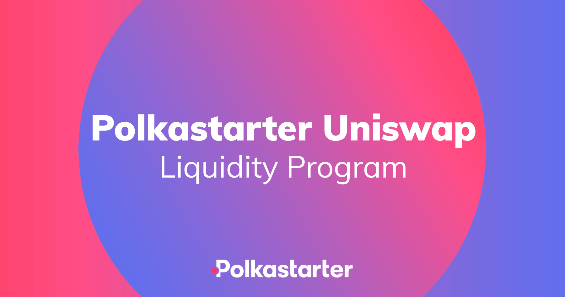 Announcing Polkastarter ($POLS) Uniswap Liquidity Program With Up To $30,000 In Rewards