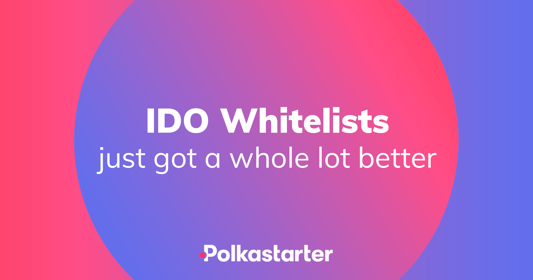 Polkastarter Whitelists Just Got A Whole Lot Better