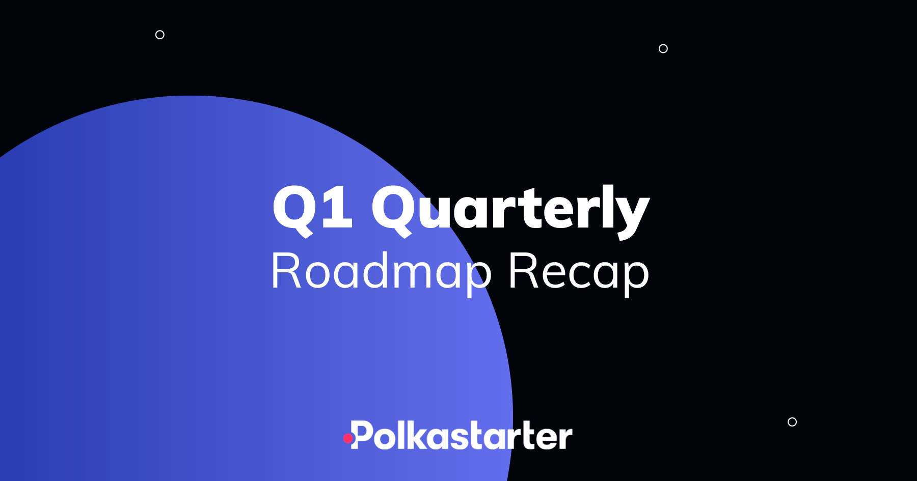 Polkastarter Q1 Quarterly Recap On Tech